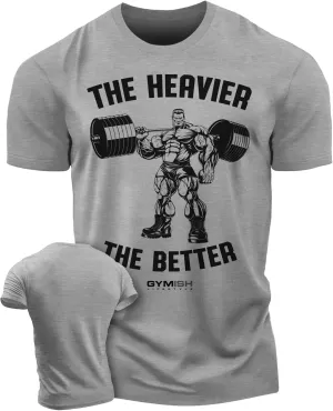 Workout Shirts for Men, The Heavier The Better Gym Shirt Funny Lifting T-Shirt